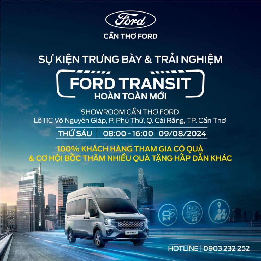 SỰ KIỆN TRẢI NGHIỆM FORD TRANSIT HOÀN TOÀN MỚI 2024 DUY NHẤT VÀ HOÀNH TRÁNG NHẤT MIỀN TÂY